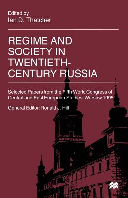 Regime and Society in Twentieth-Century Russia: Selected Papers from the Fifth World Congress of Central and East European Studies, Warsaw, 1995 (International Council for Central and East European Studies)