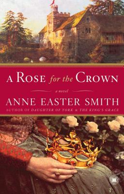 A Rose for the Crown: A Novel By Anne Easter Smith Cover Image