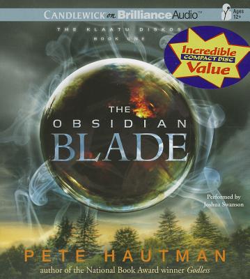 The Obsidian Blade (Klaatu Diskos #1) By Pete Hautman, Joshua Swanson (Read by) Cover Image