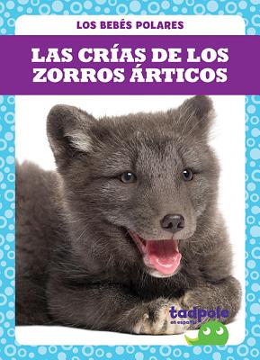 Las Crias de Los Zorros Articos (Arctic Fox Kits) By Genevieve Nilsen Cover Image