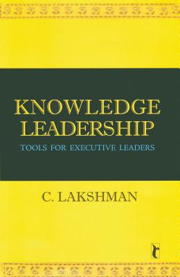 Knowledge Leadership: Tools for Executive Leaders (Response Books)