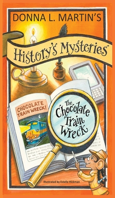 History's Mysteries: The Chocolate Train Wreck By Donna L. Martin Cover Image