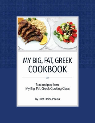 My Big, Fat, Greek Cookbook: Best Recipes from My Big, Fat, Greek Cooking Class Cover Image