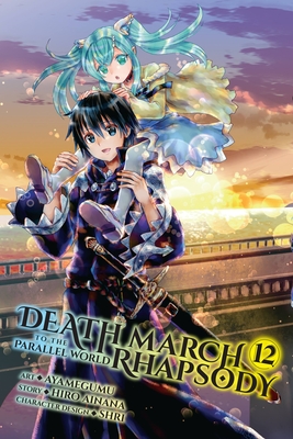 Death March to the Parallel World Rhapsody, Vol. 12 (manga) (Death March to the Parallel World Rhapsody (manga) #12)