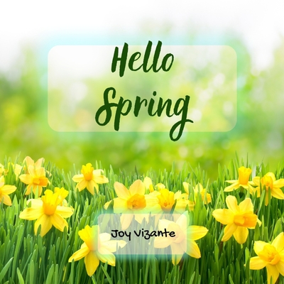 Hello Spring By Joy Vizante Cover Image