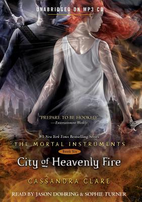 City of Heavenly Fire (The Mortal Instruments #6) By Cassandra Clare, Jason Dohring (Read by), Sophie Turner (Read by) Cover Image