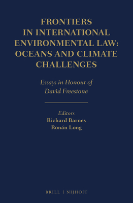 Frontiers in International Environmental Law: Oceans and Climate Challenges: Essays in Honour of David Freestone Cover Image