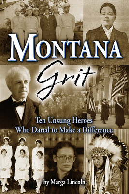 Montana Grit: 10 Unsung Heroes Who Dared to Make a Difference