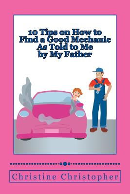10 Tips on How to Find a Good Mechanic: As Told to Me by My Father