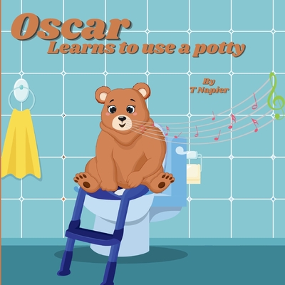 Oscar Learns to use a potty: A Fun and Friendly Guide to Growing Up! A Playful Journey to Potty Training Success for Little Learners Cover Image