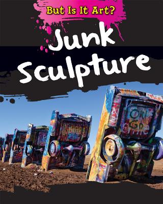 Junk Sculpture (But Is It Art?) Cover Image