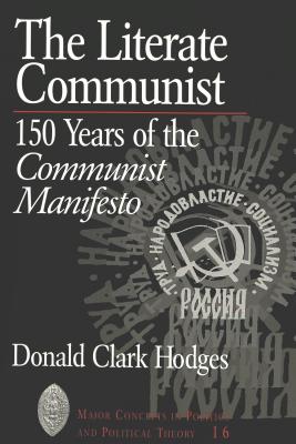 The Literate Communist: 150 Years of the Communist Manifesto (Major Concepts in Politics and Political Theory #16)