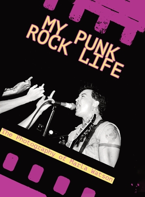 My Punk Rock Life: The Photography of Marla Watson Cover Image