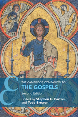 The Cambridge Companion to the Gospels (Cambridge Companions to Religion) By Stephen C. Barton (Editor), Todd Brewer (Editor) Cover Image