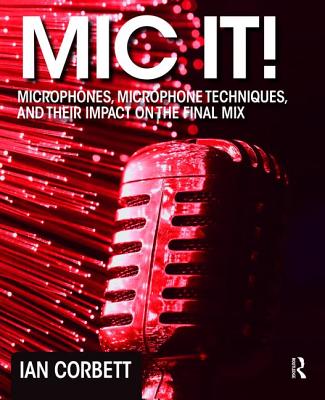 MIC It!: Microphones, Microphone Techniques, and Their Impact on the Final Mix Cover Image