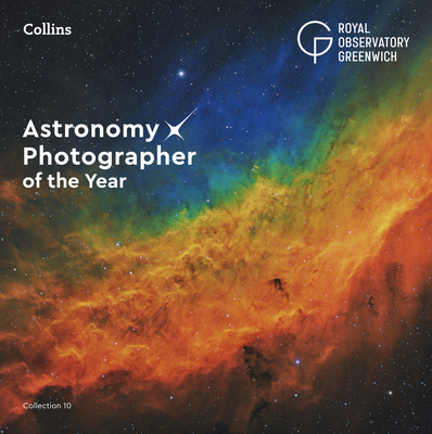Astronomy Photographer of the Year: Collection 10 By Royal Observatory Greenwich, Collins Astronomy Cover Image