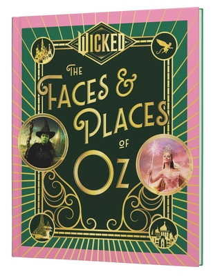 Wicked: The Faces & Places of Oz By Universal Pictures Cover Image