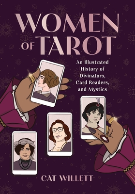 Women of Tarot: An Illustrated History of Divinators, Card Readers, and Mystics Cover Image