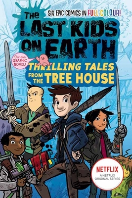 Front cover of The Last Kids on Earth: Thrilling Tales from the Tree House by Max Brallier, illustrated by Anoosha Syed, Xavier Bonet, Lorena Alvarez, Jay Cooper, Christopher Mitten and Douglas Holgate