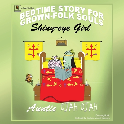 Shiny Eye Girl: Bedtime Stories for Grown-Folk Souls By Auntie Djah Djah Cover Image
