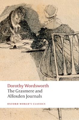 The Grasmere and Alfoxden Journals (Oxford World's Classics) By Dorothy Wordsworth, Pamela Woof (Editor) Cover Image