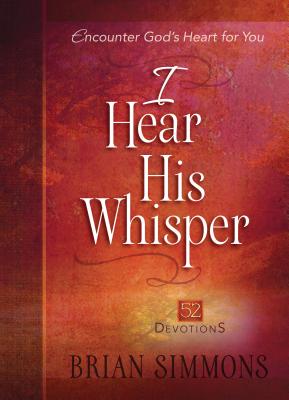I Hear His Whisper: 52 Devotions (Passion Translation) By Brian Simmons Cover Image