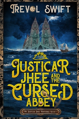 Justicar Jhee and the Cursed Abbey By Trevol Swift Cover Image