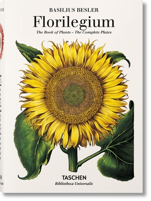 Basilius Besler. Florilegium. the Book of Plants By Klaus Walter Littger, Werner Dressendörfer Cover Image