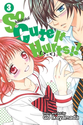 So Cute It Hurts!!, Vol. 3 By Go Ikeyamada Cover Image