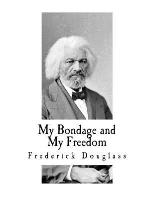My Bondage and My Freedom: Includes Life as a Freeman By Frederick Douglass Cover Image