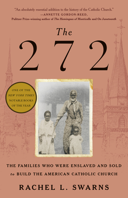 The 272: The Families Who Were Enslaved and Sold to Build the American Catholic Church Cover Image