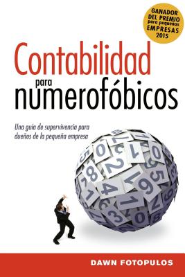 Contabilidad para numerofóbicos: Una guía de supervivencia para propietarios de pequeñas empresas = Accounting for the Numberphobic Cover Image