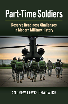 Part-Time Soldiers: Reserve Readiness Challenges in Modern Military History Cover Image