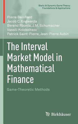 The Interval Market Model in Mathematical Finance: Game-Theoretic Methods (Static & Dynamic Game Theory: Foundations & Applications) Cover Image