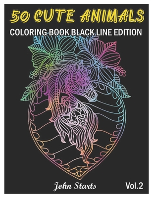 Download 50 Cute Animals Coloring Book Black Line Edition With Cute Animals Portraits Fun Animals Designs And Relaxing Mandala Patterns Volu Paperback A Great Good Place For Books