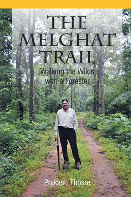 The Melghat Trail: Walking the Wilds with a Forester