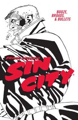 Frank Miller's Sin City Volume 6: Booze, Broads, & Bullets (Fourth Edition) By Frank Miller, Frank Miller (Illustrator) Cover Image
