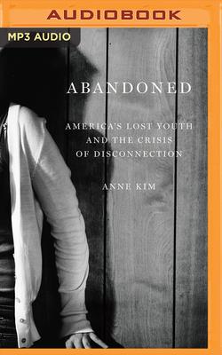 Abandoned: America's Lost Youth and the Crisis of Disconnection