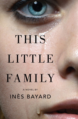 This Little Family: A Novel By Inès Bayard, Adriana Hunter (Translated by) Cover Image