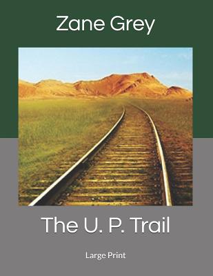 The U. P. Trail