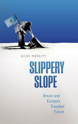 Slippery Slope: Brexit and Europe's Troubled Future Cover Image
