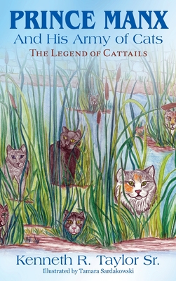 Prince Manx And His Army Of Cats: The Legend Of Cattails Cover Image