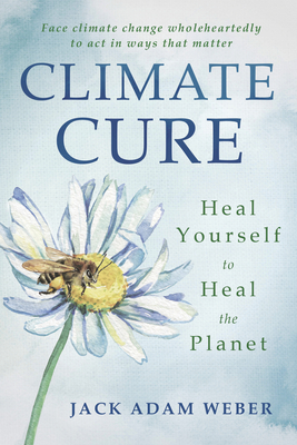 Climate Cure: Heal Yourself to Heal the Planet