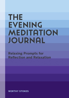 The Evening Meditation Journal: Relaxing Prompts for Reflection and Relaxation cover