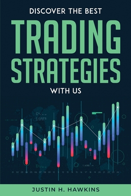 Discover the Best Trading Strategies with Us By Justin H Hawkins Cover Image