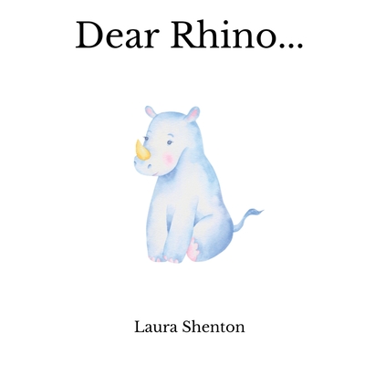 Dear Rhino... By Laura Shenton Cover Image