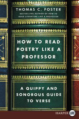 How to Read Poetry Like a Professor: A Quippy and Sonorous Guide to Verse Cover Image