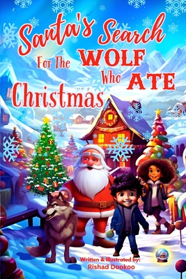 Santa's Search For The Wolf Who Ate Christmas: A Christmas Book For Kids Cover Image