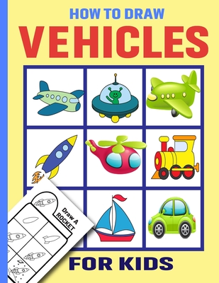 How To Draw Vehicles: Activity Book For Kids Age 2-4/4-8/8-12/Easy