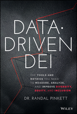 Data-Driven Dei: The Tools and Metrics You Need to Measure, Analyze, and Improve Diversity, Equity, and Inclusion By Randal Pinkett Cover Image